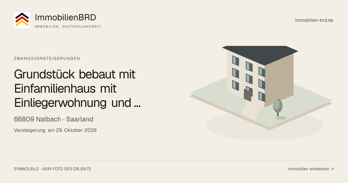 Symbolbild: Grundstück bebaut mit Einfamilienhaus mit Einliegerwohnung und innenliegender Doppelgarage in Nalbach — Zwangsversteigerung, kein Foto des Objekts