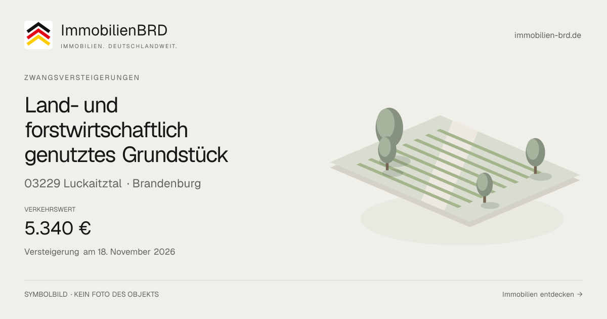 Symbolbild: Land- und forstwirtschaftlich genutztes Grundstück in Luckaitztal — Zwangsversteigerung, kein Foto des Objekts