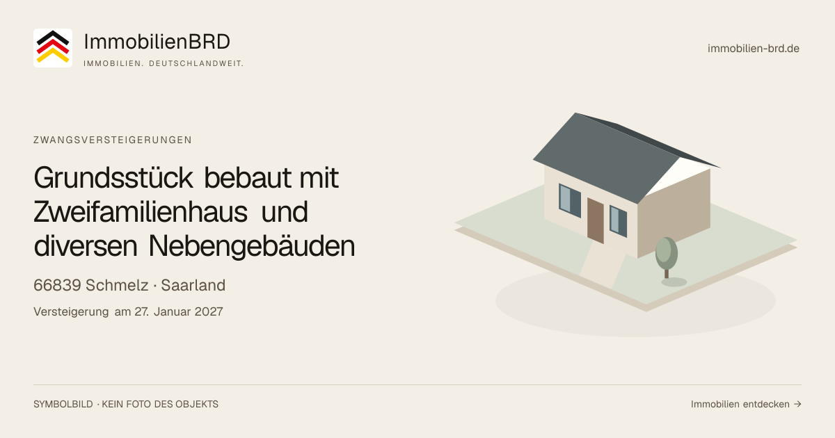 Symbolbild: Grundsstück bebaut mit Zweifamilienhaus und diversen Nebengebäuden in Schmelz — Zwangsversteigerung, kein Foto des Objekts