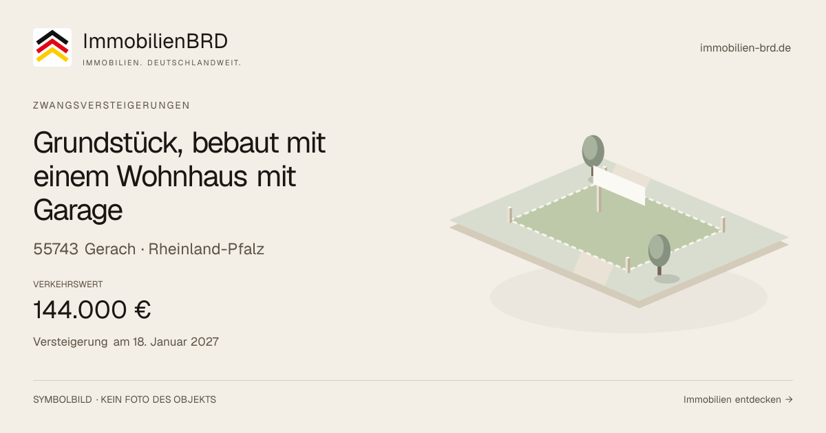 Symbolbild: Grundstück, bebaut mit einem Wohnhaus mit Garage in Gerach — Zwangsversteigerung, kein Foto des Objekts